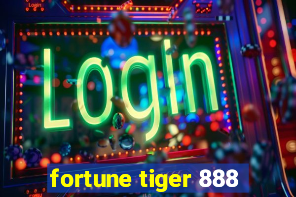 fortune tiger 888